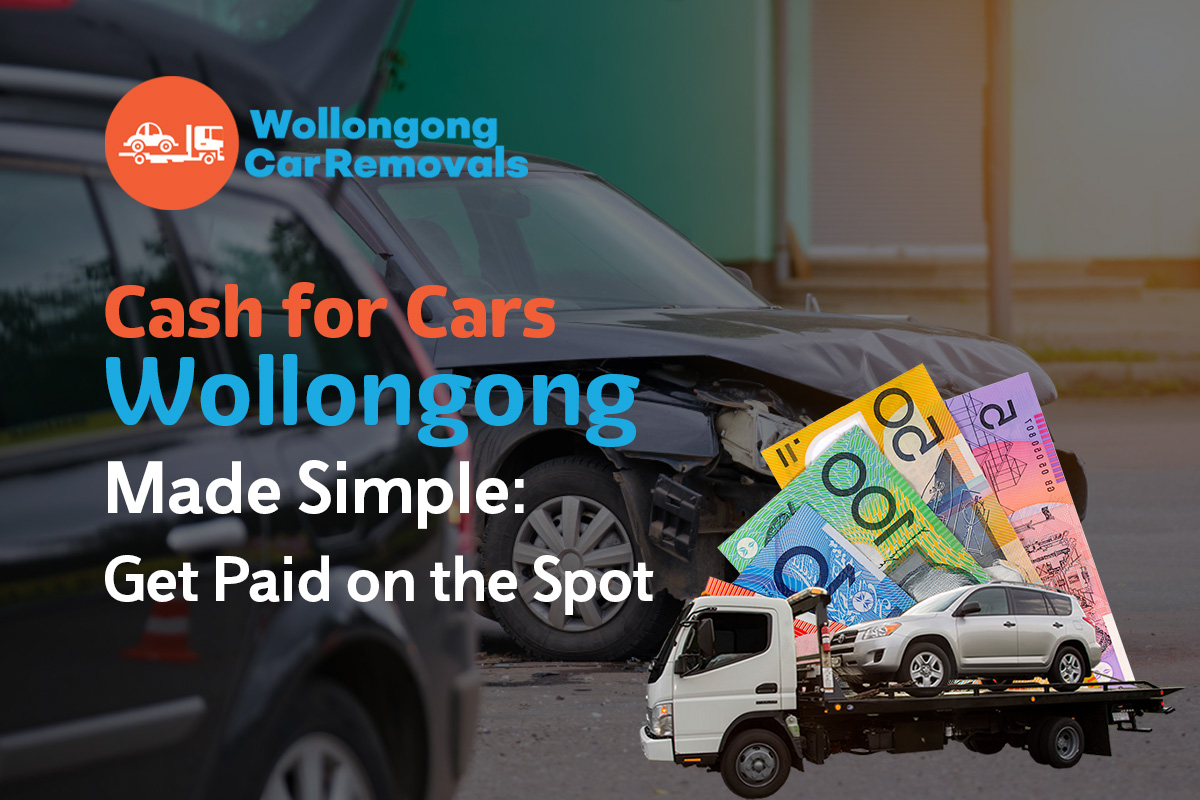Cash for Cars Wollongong Made Simple: Get Paid on the Spot