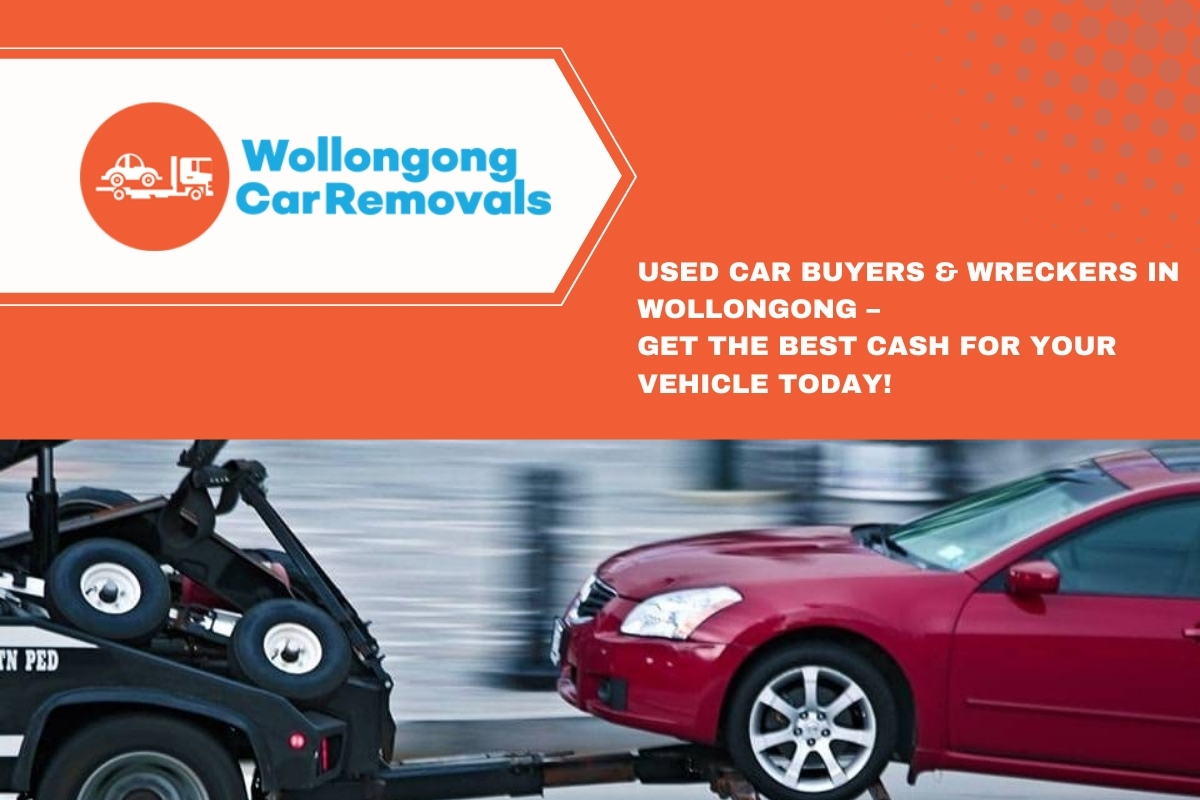 Used Car Buyers & Wreckers in Wollongong – Get the Best Cash for Your Vehicle Today!